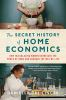 Book cover for "The secret history of home economics"