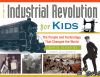 Book cover for "The industrial revolution for kids"