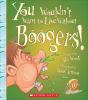 Book cover for "You wouldn't want to live without boogers!".