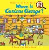 Book cover for "Margret and H.A. Rey's Where is Curious George?"