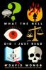 Book cover for "What the hell did I just read".
