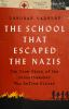 Book cover for "The school that escaped the Nazis"