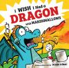 Book cover for "I wish I had a dragon with marshmallows"