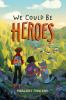 Book cover for "We could be heroes"