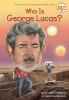 Book cover for "Who is George Lucas?".