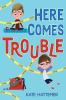 Book cover for "Here comes trouble"