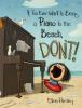 Book cover for "If you ever want to bring a piano to the beach, don't!".