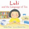 Book cover for "Luli and the language of tea"