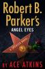 Book cover for "Robert B. Parker's angel eyes".