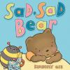 Book cover for "Sad, sad bear!".