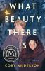 Book cover for "What beauty there is"
