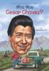 Book cover for "Who was Cesar Chavez?".