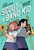 Book cover for "Scout Is Not a Band Kid: (A Graphic Novel)"