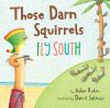 Book cover for "Those darn squirrels fly south".