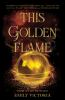 Book cover for "This golden flame"
