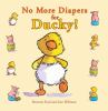 Book cover for "No more diapers for Ducky!".