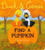 Book cover for "Duck & Goose find a pumpkin".