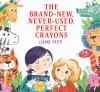 Book cover for "The brand-new, never-used, perfect crayons"