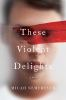 Book cover for "These violent delights"