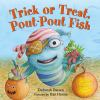 Book cover for "Trick or treat, pout-pout fish"