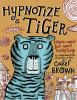 Book cover for "Hypnotize a tiger"