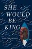 Book cover for "She would be king"