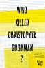 Book cover for "Who killed Christopher Goodman?"