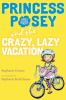 Book cover for "Princess Posey and the crazy, lazy vacation".