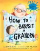 Book cover for "How to babysit a grandpa"