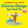 Book cover for "Margret & H.A. Rey's Curious George says thank you"