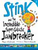 Book cover for "Stink and the incredible super-galactic jawbreaker".