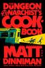 Book cover for "The dungeon anarchist's cookbook".