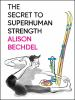 Book cover for "The secret to superhuman strength"
