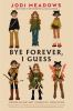 Book cover for "Bye forever, I guess"