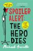 Book cover for "Spoiler alert: the hero dies"