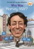 Book cover for "Who was Harvey Milk?".