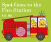 Book cover for "Spot goes to the fire station".