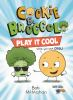 Book cover for "Cookie & Broccoli play it cool".