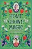 Book cover for "Homegrown magic"