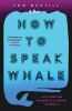Book cover for "How to speak whale"