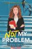 Book cover for "Not my problem"