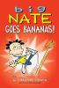 Book cover for "Big Nate goes bananas!".