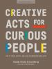 Book cover for "Creative acts for curious people"