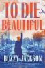 Book cover for "To die beautiful"