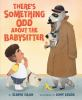 Book cover for "There's something odd about the babysitter"