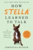 Book cover for "How Stella learned to talk"