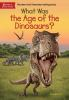 Book cover for "What was the age of the dinosaurs?".