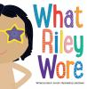 Book cover for "What Riley wore"