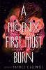 Book cover for "A phoenix first must burn"