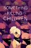 Book cover for "Something is killing the children".